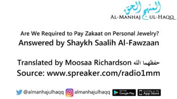 Are We Required to Pay Zakaat on Personal Jewelry? – By Shaykh Saalih Al-Fawzaan