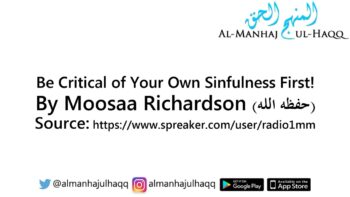 Be Critical of Your Own Sinfulness First! – By Moosaa Richardson