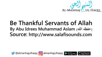 Be Thankful Servants of Allah – By Abu Idrees