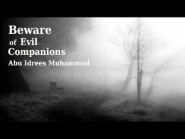 Beware of Evil Companions – Abu Idrees Muhammad