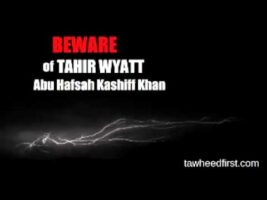 Beware of Tahir Wyatt – Abu Hafsah Kashiff Khan