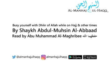 Busy yourself with the Dhikr of Allah while on Hajj and other times – By Abu Muhammad Al-Maghribee