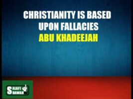 Christianity Is Based Upon Fallacies Abu Khadeejah