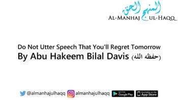 Do Not Utter Speech That You’ll Regret Tomorrow! – By Abu Hakeem Bilal Davis