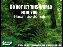 Don’t Let This World Fool You – Hasan as-Somali