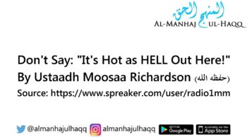 Don’t Say: “It’s Hot as HELL Out Here!” – By Moosaa Richardson