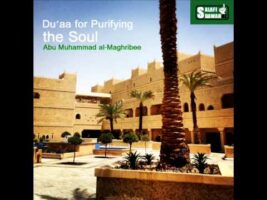 Du’aa for Purifying the Soul – Abu Muhammad al-Maghribee