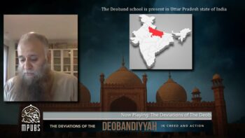 [Ep 01] Brief History Intro – Deviations of the Deobandiyyah In Creed & Action by Shaykh Kashif Khan