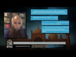 [Ep 02] Taqleed & Madhaahib -Deviations of the Deobandiyyah In Creed & Action by Shaykh Kashif Khan