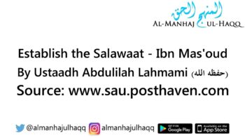 Establish the Salawaat – Ibn Mas’oud – By Abdulilah Lahmami