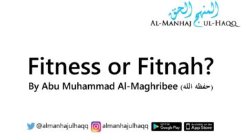 Fitness or Fitnah? – By Abu Muhammad Al-Maghribee