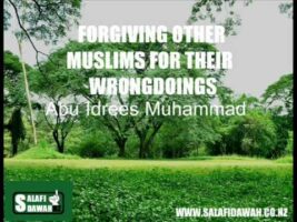 Forgiving Other Muslims For Their Wrongdoings – Abu Idrees Muhammad