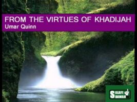 From the Virtues of Khadijah bint Khuwalid – Umar Quinn