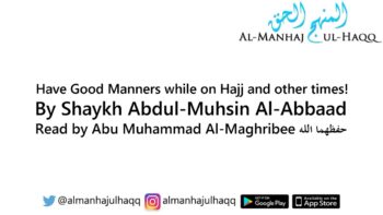 Have Good Manners while on Hajj and other times! – Read by Abu Muhammad Al-Maghribee