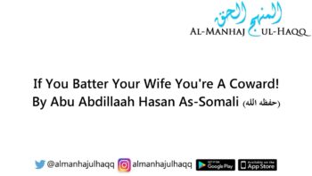 If You Batter Your Wife You’re A Coward! – By Hasan As-Somali