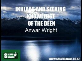 Ikhlaas And Seeking Knowledge Of The Deen – Anwar Wright