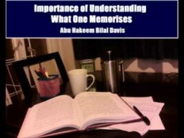 Importance of Understanding What One Memorises – Abu Hakeem Bilal Davis