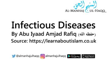 Infectious Diseases – By Abu Iyaad Amjad Rafiq