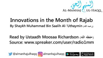 Innovations in the Month of Rajab – Read by Ustaadh Moosaa Richardson