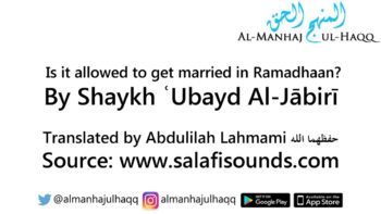 Is it allowed to get married in Ramadhaan? – By Shaykh ʿUbayd Al-Jābirī