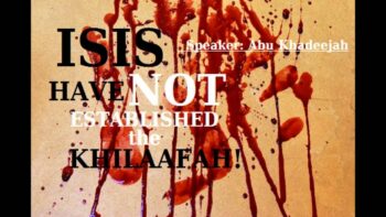 ISIS Have NOT Established the Khilaafah – Abu Khadeejah