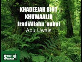 Khadeejah Bint Khuwaalid RadiAllahu ‘anha – Abu Uwais