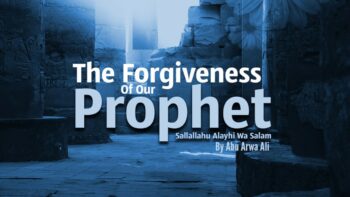 KIDS SERIES PART 5 – THE FORGIVENESS OF THE PROPHET MUHAMMAD SALLALLAHU ALAYHI WA SALAM