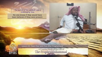 [Lesson 3] Yrs 4 to 5 of Prophethood: The Life of The Prophet in Years by Shaykh Abu Hakeem Bilal