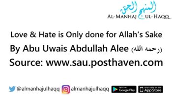 Love & Hate is Only done for Allah’s Sake – By Abu ‘Uwais Abdullah Alee