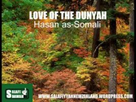 Love Of The Dunyah (A good reminder) – Hasan as-Somali