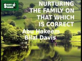 Nurturing the Family On That Which Is Correct – Abu Hakeem Bilal Davis