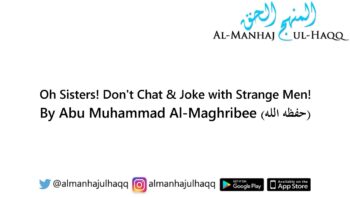 O Sisters! Don’t Chat & Joke with Strange Men! – By Abu Muhammad Al-Maghribee