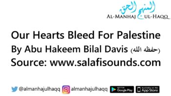 Our Hearts Bleed For Palestine – By Abu Hakeem Bilal Davis