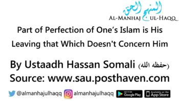 Part of Perfection of One’s Islam is His Leaving that Which Doesn’t Concern Him – By Hasan As-Somali