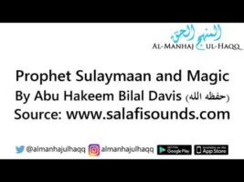 Prophet Sulaymaan and Magic – By Abu Hakeem Bilal Davis