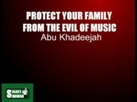 Protect Your Family From The Evil Of Music – Abu Khadeejah