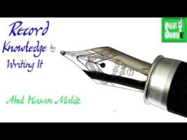 Record Knowledge by Writing It – Abul Hasan Malik