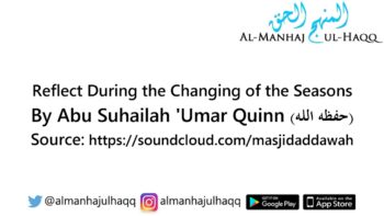 Reflect During the Changing of the Seasons – By Abu Suhailah Umar Quinn