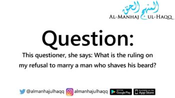 Refusing to Marry a man who Shaves His Beard – By Shaykh Saalih Al-Fawzaan