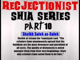 Rejectionist Shia Series Part 10 – Sheikh Saleh as-Saleh