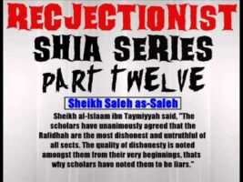 Rejectionist Shia Series Part 12 – Sheikh Saleh as-Saleh