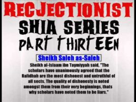 Rejectionist Shia Series Part 13 – Sheikh Saleh as-Saleh