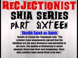 Rejectionist Shia Series Part 16 – Sheikh Saleh as-Saleh