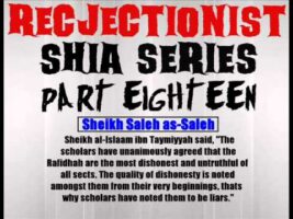 Rejectionist Shia Series Part 18. – Sheikh Saleh as-Saleh