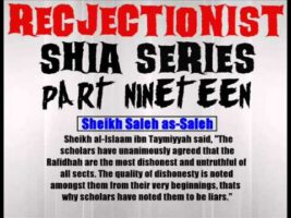 Rejectionist Shia Series Part 19 – Sheikh Saleh as-Saleh