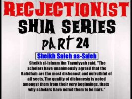 Rejectionist Shia Series Part 24 – Sheikh Saleh as-Saleh