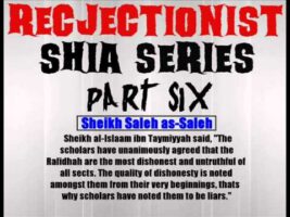 Rejectionist Shia Series Part 6 – Sheikh Saleh as-Saleh