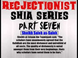 Rejectionist Shia Series Part 7 – Sheikh Saleh as-Saleh