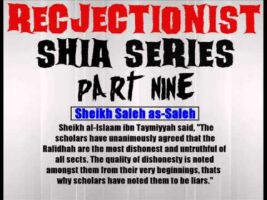 Rejectionist Shia Series Part 9 – Sheikh Saleh as-Saleh