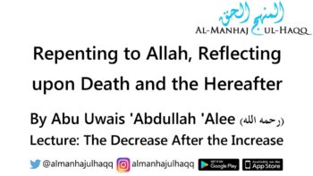 Repenting to Allah, Reflecting upon Death and the Hereafter – By Abu Uwais ‘Abdullah ‘Alee